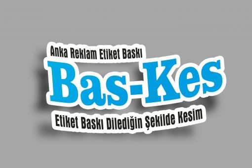   Ankara Bas Kes Etiket Bas kes Sticker Folyo Baskes 